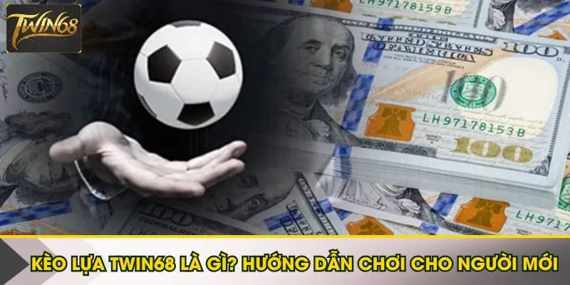 Kèo lựa Twin68