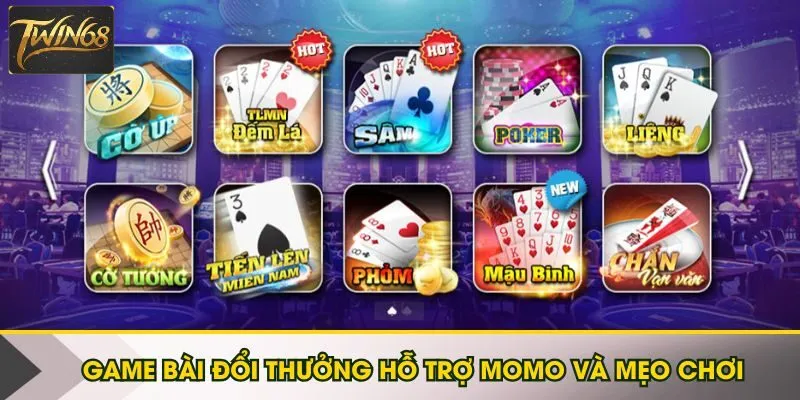 Game bài đổi thưởng hỗ trợ Momo