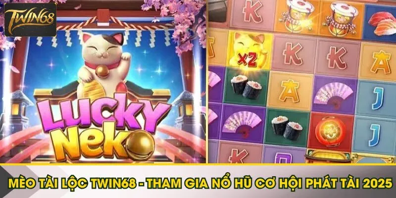 Mèo Tài Lộc Twin68