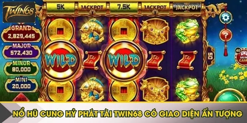 Nổ hũ Cung Hỷ Phát Tài Twin68 có giao diện ấn tượng