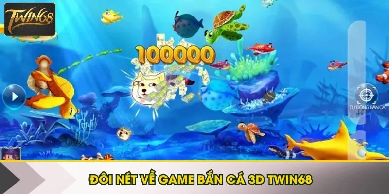 Một vài thông tin về bắn cá 3D Twin68