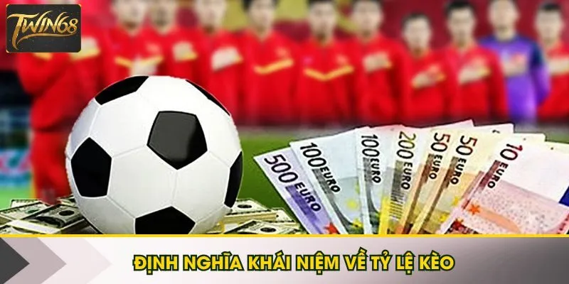 Định nghĩa khái niệm về tỷ lệ kèo